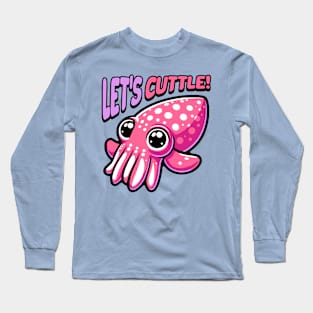 Let's Cuttle! Cute Cuttle Fish Pun Long Sleeve T-Shirt